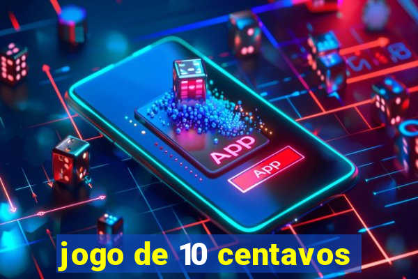 jogo de 10 centavos